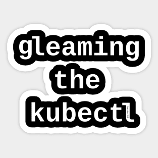 gleaming the kubectl <dark_mode> Sticker